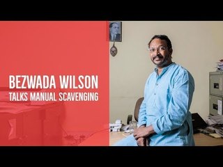 21 Century Makers: Bezwada Wilson on protecting the rights of manual scavengers