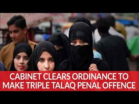 Cabinet clears Ordinance To Make Triple Talaq Penal Offence