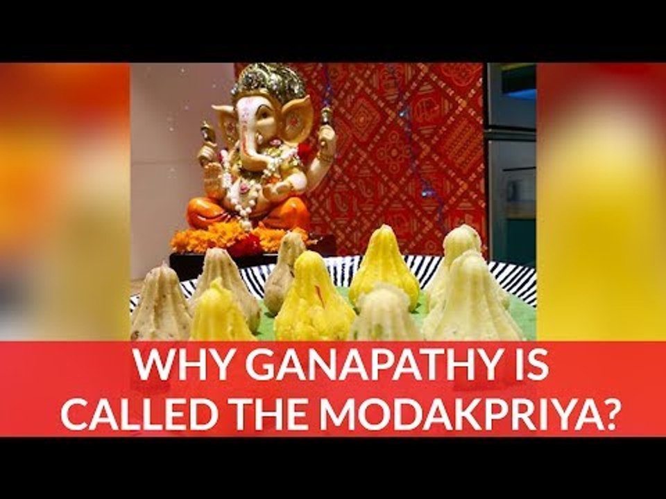 Why Ganapathy is called the Modakpriya?