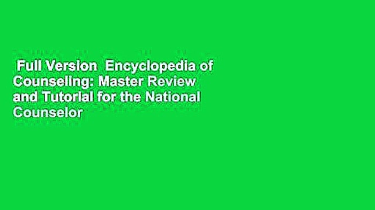 Full Version  Encyclopedia of Counseling: Master Review and Tutorial for the National Counselor