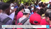 Miles de migrantes marchan en una nueva caravana hacia Ciudad de México para solicitar asilo