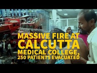 Massive Fire At Calcutta Medical College, 250 Patients Evacuated
