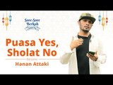 Sore-Sore Berkah Eps. 6 Bersama Ustaz Hanan Attaki: Puasa Yes, Salat No, Bagaimana Hukumnya?