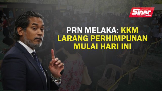PRN Melaka: KKM larang berhimpun mulai hari ini