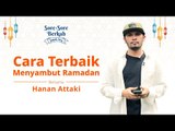 Sore-Sore Berkah Eps. 1 Bersama Ustaz Hanan Attaki: Cara Terbaik Menyambut Bulan Ramadan