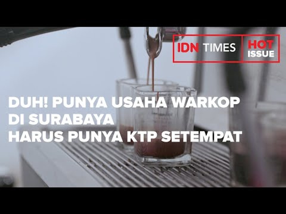 DUH! PUNYA USAHA WARKOP DI SURABAYA SEKARANG HARUS PUNYA KTP SETEMPAT