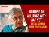 Nothing On Alliance With AAP Yet: Sheila Dikshit Cites Rajiv Gandhi