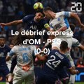 Ligue 1 : Le debrief express d'OM - PSG (0-0)