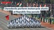 Daredevils perform motorcycle stunts at Republic Day parade