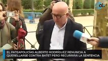 El pateapolicías Alberto Rodríguez renuncia a querellarse contra Batet pero recurrirá la sentencia
