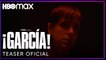 ¡GARCÍA! | Teaser de la serie de HBO Max