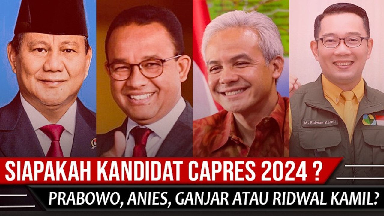 Siapakah Kandidat CAPRES 2024 - Prabowo, Anies, Ganjar atau Ridwal Kamil??
