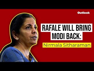 Rafale Will Bring Modi Back: Nirmala Sitharaman