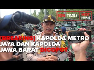 [BREAKING] KAPOLDA METRO JAYA DAN KAPOLDA JAWA BARAT DICOPOT