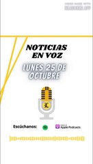 RESUMEN NOTICIAS:  Lunes 25 de octubre de 2021