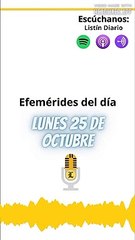 EFEMERIDES: Lunes 25 de octubre de 2021