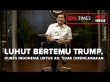 LUHUT BERTEMU TRUMP, DUBES INDONESIA UNTUK AS: TIDAK DIRENCANAKAN
