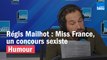 Régis Mailhot : Miss France, un concours sexiste