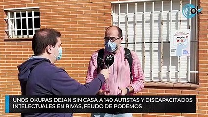 Download Video: Unos okupas dejan sin casa a 140 autistas y discapacitados intelectuales en Rivas, feudo de Podemos