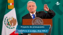 AMLO descarta hacer cambios en su proyecto de presupuesto de egresos de 2022