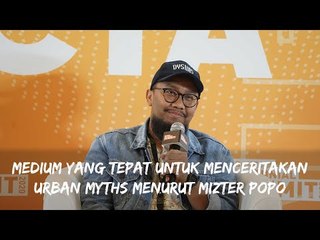 CERITA MIZTER POPO TENTANG MEDIUM YANG TEPAT UNTUK CERITA URBAN MYTHS