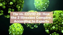 Flu vs. COVID-19: How the 2 Illnesses Compare, According to Experts