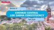 Lok Sabha Elections 2019: Know Your Constituency - Chennai Central