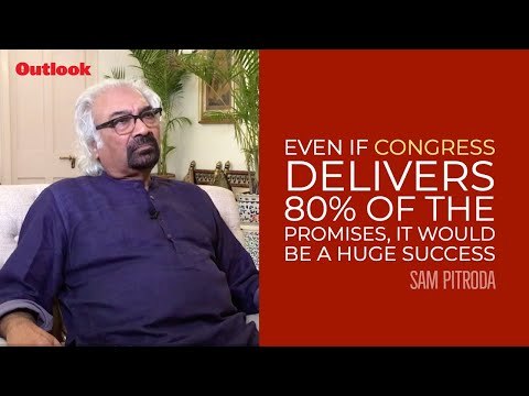 Even If Congress Delivers 80% Of The Promises, It Would Be A Huge Success: Sam Pitroda