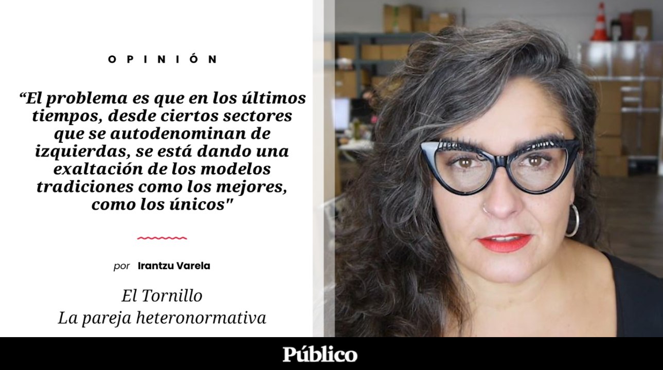El Tornillo | 'La pareja heteronormativa', por Irantzu Varela