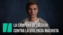 La campaña de Escocia contra la violencia machista que no para de triunfar