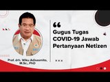 Ngobrol Seru : Gugus Tugas COVID-19 Jawab Pertanyaan Netizen