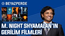 En Kötüden En İyiye M. Night Shyamalan'ın Gerilim Filmleri