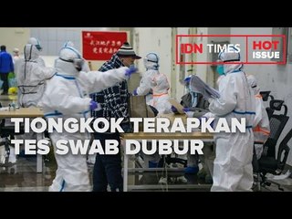 TIONGKOK TERAPKAN TES SWAB DUBUR DIKLAIM LEBIH EFEKTIF UJI COVID-19