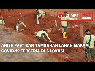 ANIES PASTIKAN TAMBAHAN LAHAN MAKAM COVID-19 TERSEDIA DI 6 LOKASI