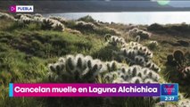 Cancelan construcción de muelle en Laguna de Alchichica, Puebla