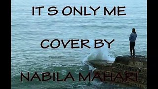IT'S ONLY ME COVER BY NABILA MAHARANI