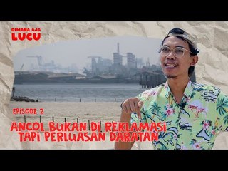 Ancol Bukan Direklamasi, Tapi Perluasan Daratan - Dimana Aja Lucu Episode #2