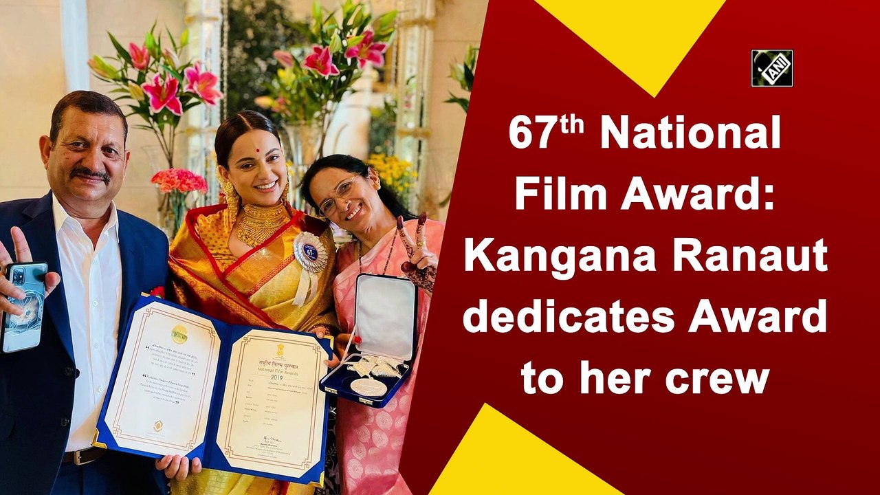 67th National Film Award: Kangana Ranaut dedicates award to her teams