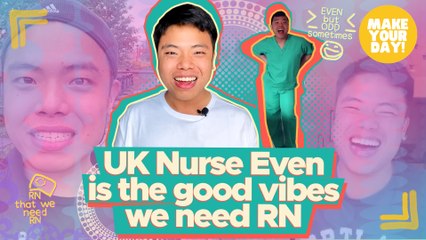 UK Nurse Even is the good vibes we need RN | Make Your Day