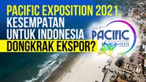 Pacific Exposition 2021, Kesempatan untuk Indonesia Dongkrak Ekspor