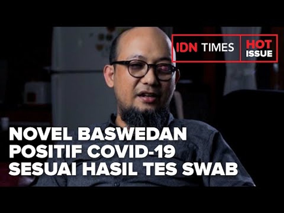 NOVEL BASWEDAN DINYATAKAN POSITIF COVID-19 SESUAI HASIL TES SWAB