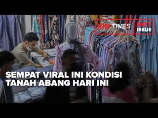 SEMPAT VIRAL INI KONDISI TANAH ABANG HARI INI