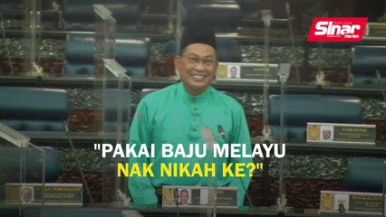 "Pakai baju Melayu nak nikah ke?"