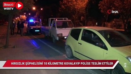 Hırsızlık şüphelisini 10 kilometre kovalayıp polise teslim ettiler