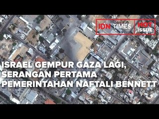 ISRAEL GEMPUR GAZA LAGI, SERANGAN PERTAMA PEMERINTAHAN NAFTALI BENNETT