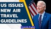US President Joe Biden issues new guidelines for international air travel | Oneindia News