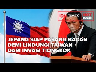 JEPANG SIAP PASANG BADAN DEMI LINDUNGI TAIWAN DARI INVASI TIONGKOK