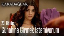 Günahına girmek istemiyorum - Karadağlar 23. Bölüm