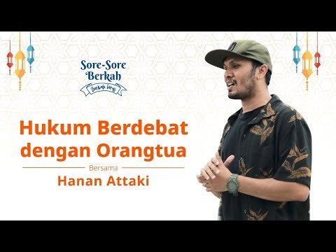 Sore-Sore Berkah Eps. 13 Bersama Ustaz Hanan Attaki: Hukum Berdebat dengan Orangtua