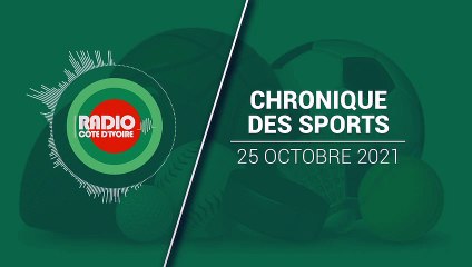 Chronique des Sports du 25 octobre 2021 [Radio Côte d'Ivoire]